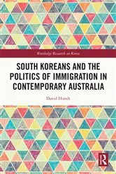 Book cover of South Koreans and the Politics of Immigration in Contemporary Australia by David Hundt