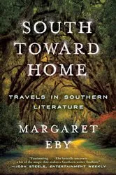 Book cover of South Toward Home: Travels in Southern Literature by Margaret Eby