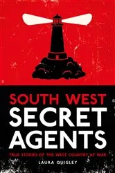 Book cover of South West Secret Agents by Laura Quigley