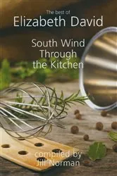 Book cover of South Wind Through the Kitchen by Elizabeth David