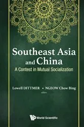 Book cover of Southeast Asia And China: A Contest In Mutual Socialization by Lowell Dittmer
