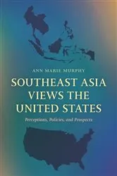 Book cover of Southeast Asia Views the United States by Ann Marie Murphy