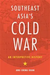 Book cover of Southeast Asia’s Cold War by Cheng Guan Ang