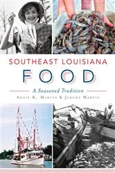 Book cover of Southeast Louisiana Food by Addie K. Martin