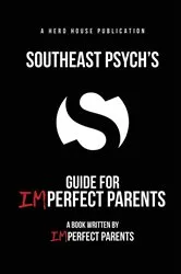Book cover of Southeast Psych's Guide for Imperfect Parents by Dave Verhaagen