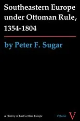Book cover of Southeastern Europe under Ottoman Rule, 1354-1804 by Peter F. Sugar