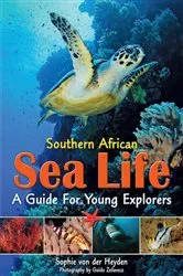 Book cover of Southern African Sea Life - A Guide for Young Explorers by Sophie von der Heyden