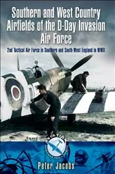 Book cover of Southern and West Country Airfields of the D-Day Invasion Air Force by Peter Jacobs