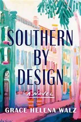 Book cover of Southern by Design by Grace Helena Walz