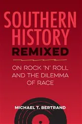 Book cover of Southern History Remixed by Michael T. Bertrand