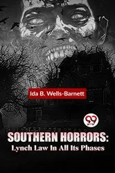 Book cover of Southern Horrors: Lynch Law In All Its Phases by Unknown