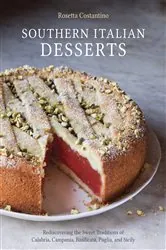 Book cover of Southern Italian Desserts by Rosetta Costantino