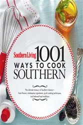 Book cover of Southern Living 1,001 Ways to Cook Southern by The Editors of Southern Living