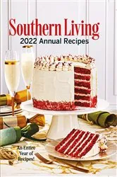 Book cover of Southern Living 2022 Annual Recipes by Editors Living