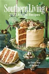 Book cover of Southern Living 2023 Annual Recipes by N/A