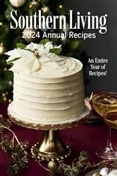 Book cover of Southern Living 2024 Annual Recipes by Editors of Southern Living