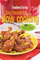 Book cover of Southern Living Big Book of Slow Cooking by The Editors of Southern Living