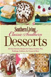 Book cover of Southern Living Classic Southern Desserts by The Editors of Southern Living