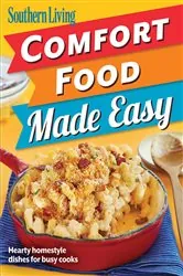 Book cover of Southern Living Comfort Food Made Easy by The Editors of Southern Living