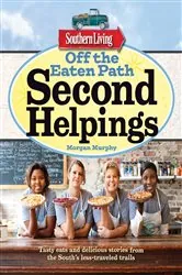 Book cover of Southern Living Off the Eaten Path: Second Helpings by Morgan Murphy
