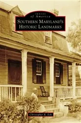 Book cover of Southern Maryland's Historic Landmarks by Christopher R. Eck