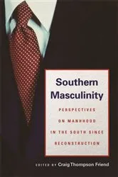 Book cover of Southern Masculinity by Benjamin Wise