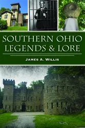 Book cover of Southern Ohio Legends & Lore by James A. Willis