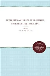 Book cover of Southern Pamphlets on Secession, November 1860-April 1861 by Jon L. Wakelyn