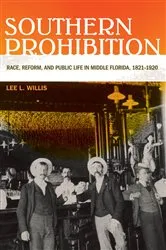 Book cover of Southern Prohibition by Lee L. Willis