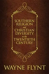 Book cover of Southern Religion and Christian Diversity in the Twentieth Century by Wayne Flynt