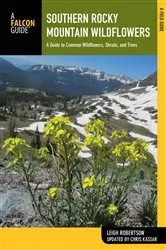 Book cover of Southern Rocky Mountain Wildflowers (2nd ed.) by Leigh Robertson
