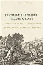 Book cover of Southern Shepherds, Savage Wolves by Otis Westbrook Pickett Sr.