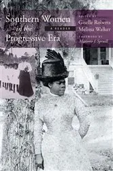 Book cover of Southern Women in the Progressive Era by Giselle Roberts