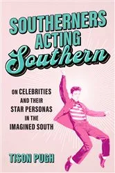 Book cover of Southerners Acting Southern by Tison Pugh