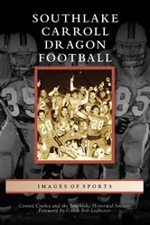 Book cover of Southlake Carroll Dragon Football by Connie Cooley