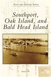 Book cover of Southport, Oak Island, and Bald Head Island by Daniel Fink