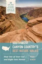 Book cover of Southwest Canyon Country’s Best Nature Walks by Roddy Scheer