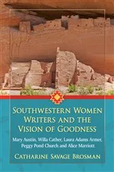 Book cover of Southwestern Women Writers and the Vision of Goodness by Catharine Savage Brosman