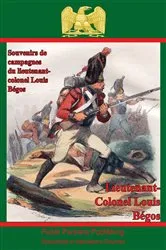 Book cover of Souvenirs De Campagnes Du Lieutenant-Colonel Louis Bégos by Unknown