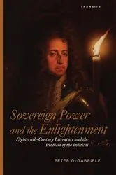 Book cover of Sovereign Power and the Enlightenment by Peter DeGabriele