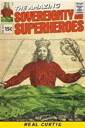 Book cover of Sovereignty and superheroes by Neal Curtis
