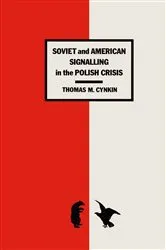 Book cover of Soviet and American Signalling in the Polish Crisis by T. Cynkin
