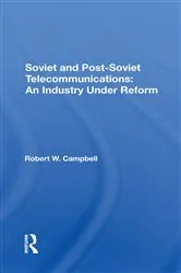 Book cover of Soviet And Postsoviet Telecommunications by Robert W Campbell