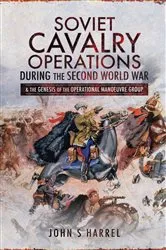 Book cover of Soviet Cavalry Operations During the Second World War by John S. Harrel