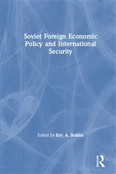 Book cover of Soviet Foreign Economic Policy and International Security by Eric Stubbs