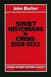 Book cover of Soviet Historians in Crisis, 1928-1932 by John Barber