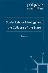 Book cover of Soviet Labour Ideology and the Collapse of the State by B. Lo