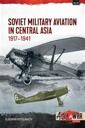Book cover of Soviet Military Aviation in Central Asia 1917-41 by Vladimir Kotelnikov