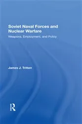 Book cover of Soviet Naval Forces And Nuclear Warfare by James J Tritten