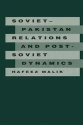 Book cover of Soviet-Pakistan Relations and Post-Soviet Dynamics, 1947â€“92 by Hafeez Malik